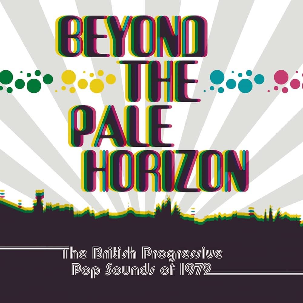 Beyond the Pale Horizon  The British Progressive Pop Sounds Of 1972