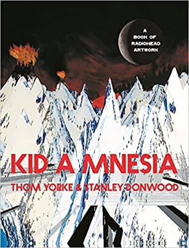 Kid A Mnesia: A Book Of Radiohead Artwork