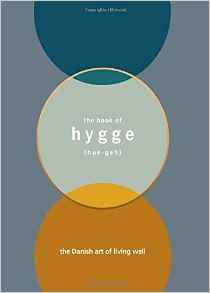 The Book of Hygge: The Danish Art of Living Well