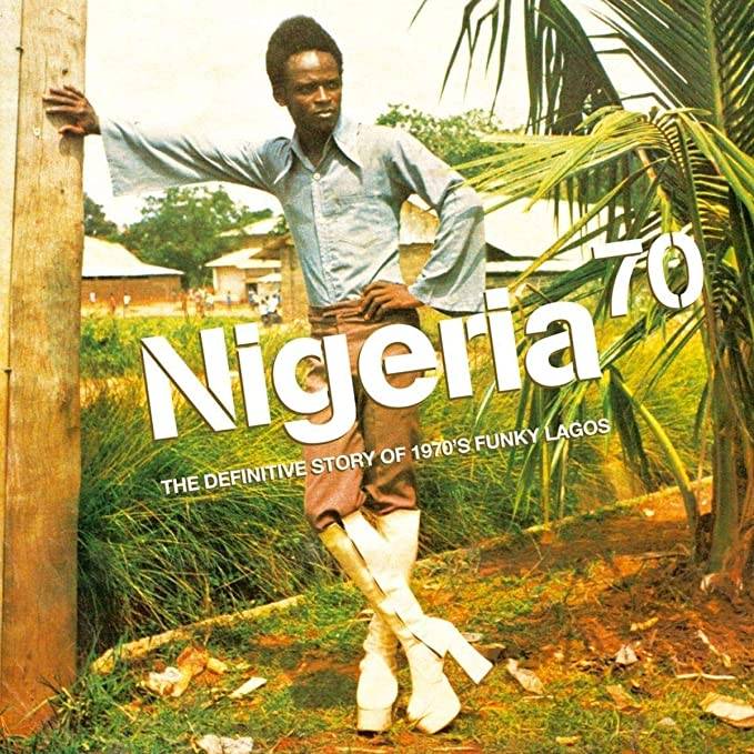 Nigeria 70 Volume One - The Definitive Story of 1970s Funky Lagos