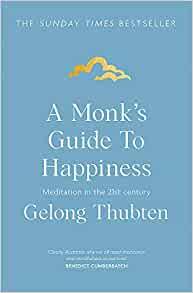 A Monk's Guide to Happiness: Meditation in the 21st century