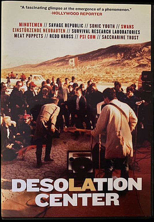 Desolation Center (Ft. Sonic Youth, Minutemen, Meat Puppets, Swans, Redd Kross, Einstrzende Neubauten, Survival Research Laboratories, Savage Republic+)