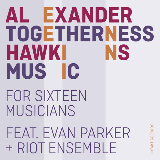 Togetherness Music for Sixteen Musicians (featuring Evan Parker)