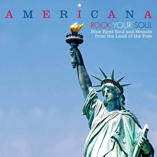 Americana - Rock Your Soul - Blue Eyed Soul and Sounds From The Land Of Free