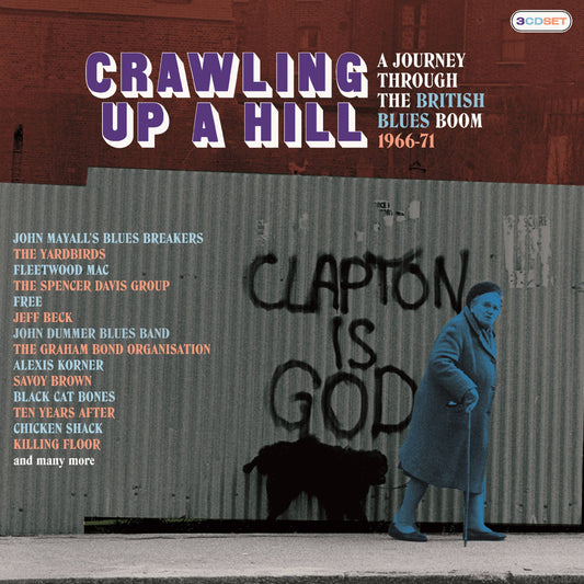 Crawling Up A Hill - A Journey Through the British Blues Bloom 1966 - 71