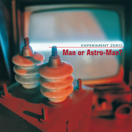 Man or Astro-Man? - Experiment Zero Album Cover