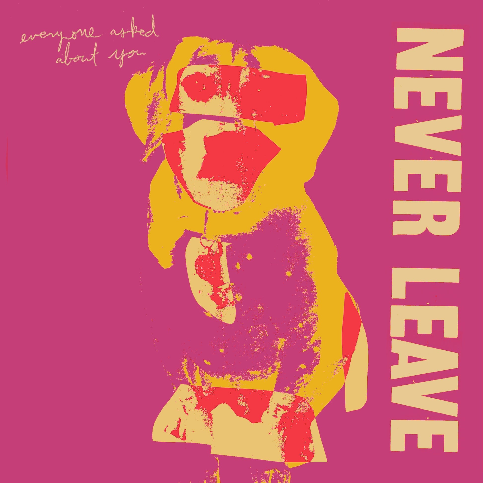 Everyone Asked About You - Never Leave - EP Album Cover