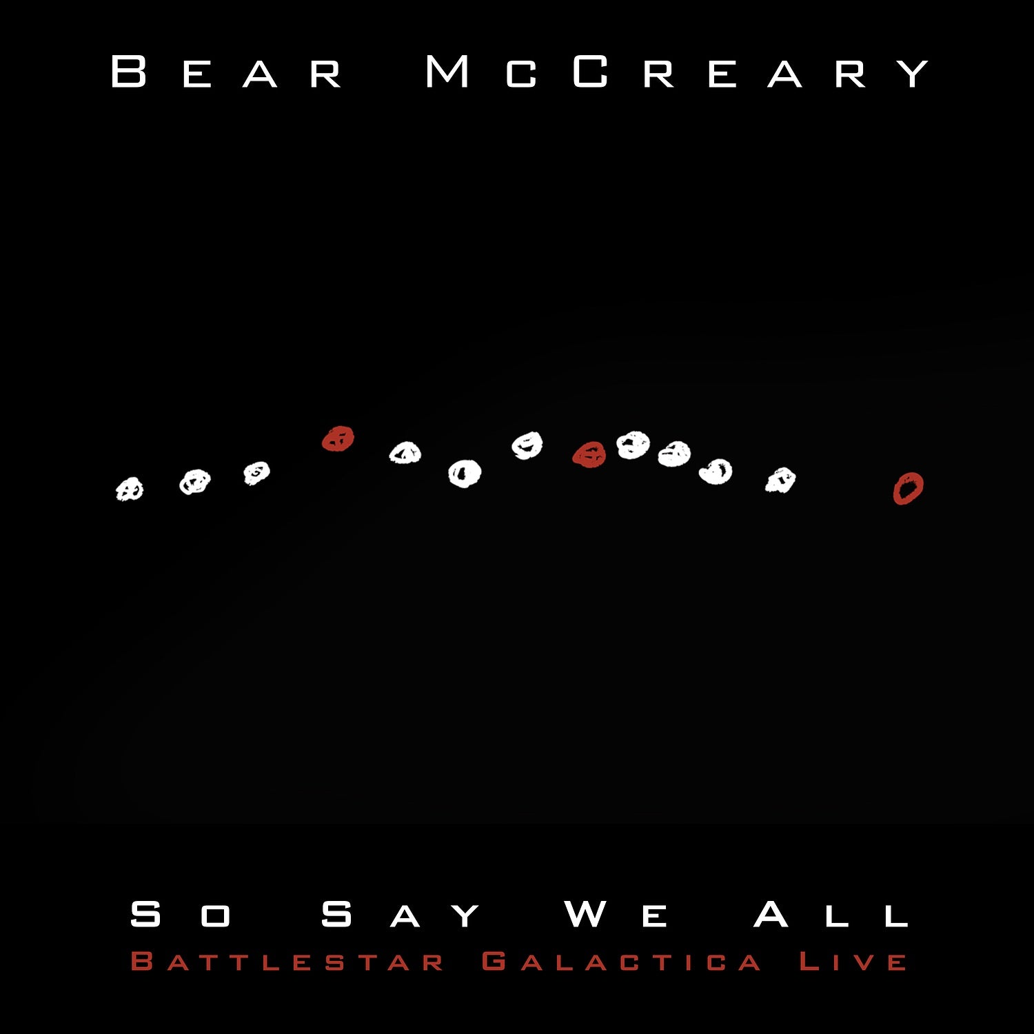 Bear McCreary - So Say We All (Battlestar Galactica Live) Album Cover