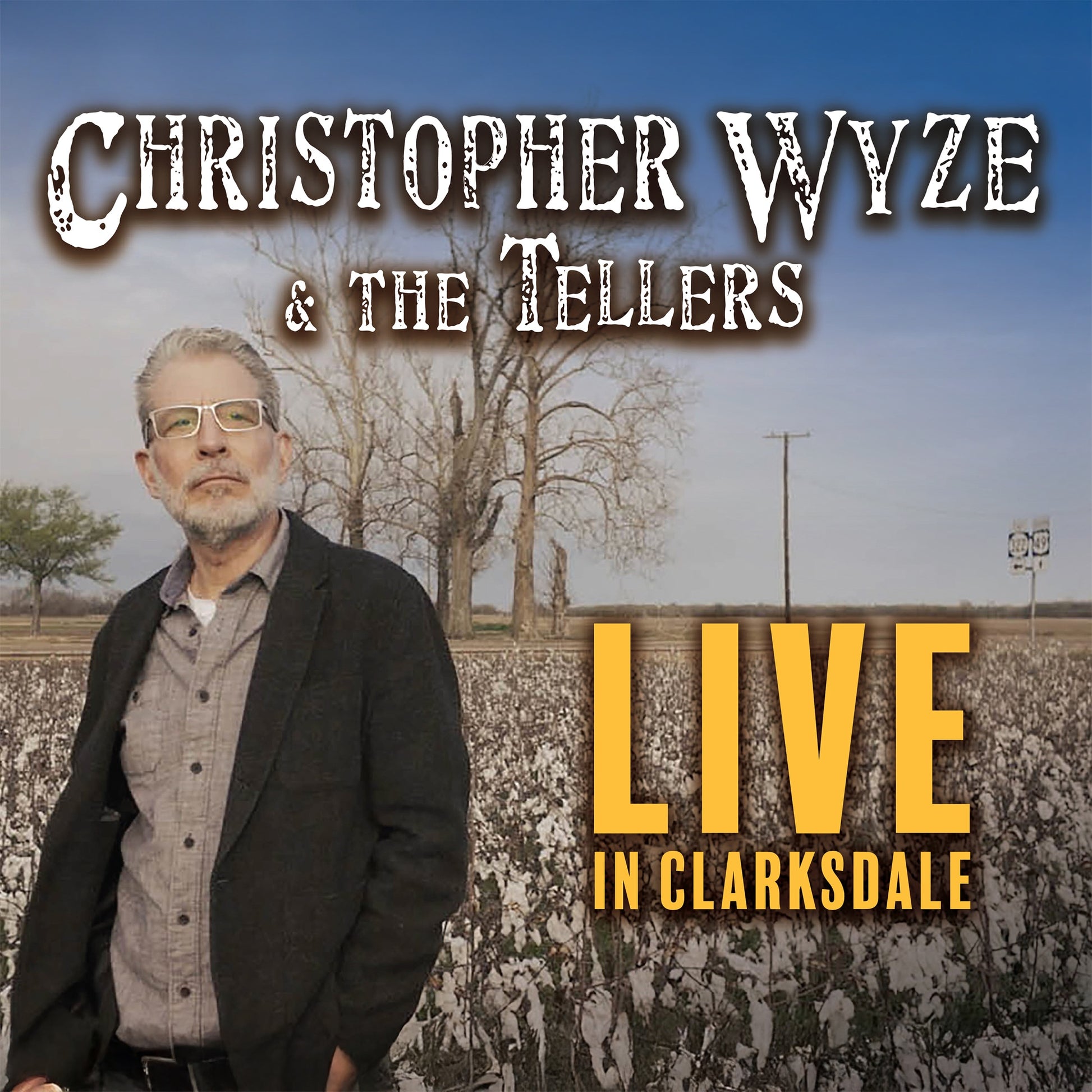 Christopher Wyze & the Tellers - Live In Clarksdale (Live) Album Cover