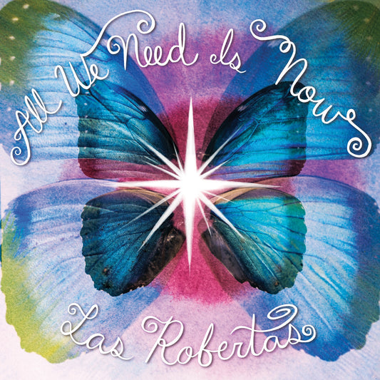 Las Robertas - All We Need Is Now Album Cover