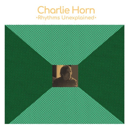 Charlie Horn - Rhythms Unexplained Album Cover