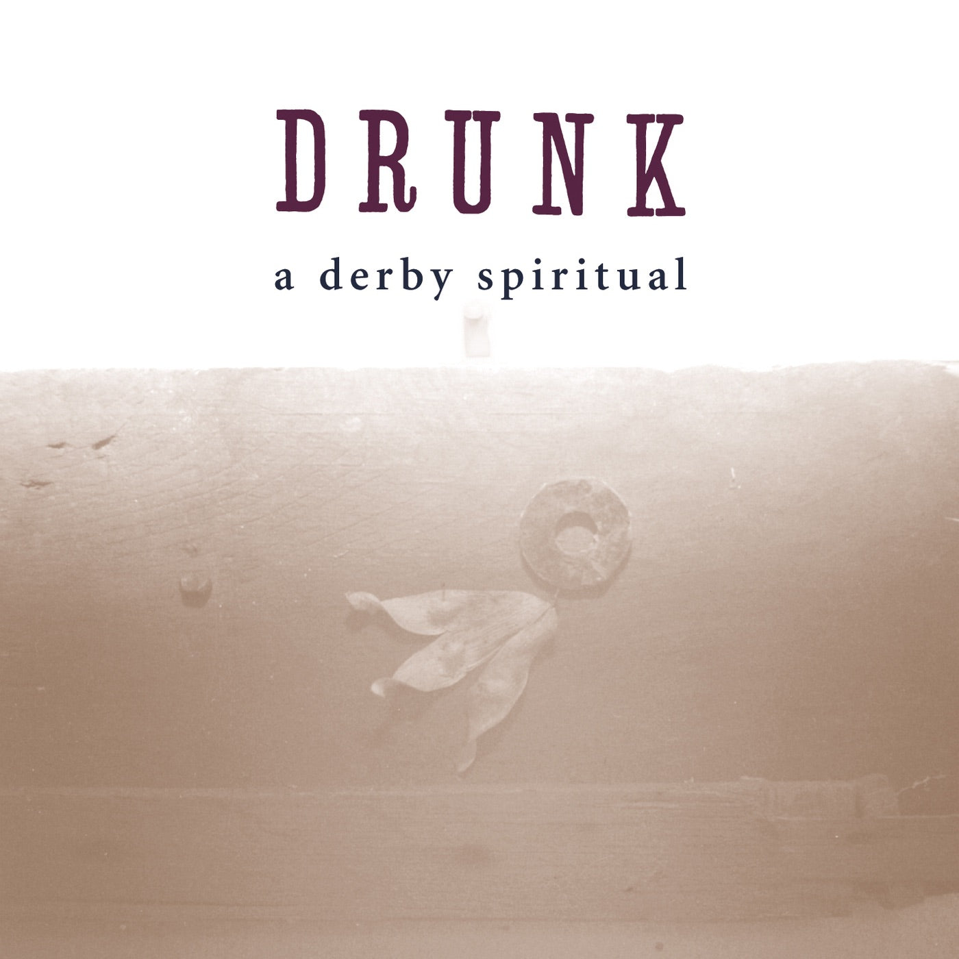 Drunk - A Derby Spiritual Album Cover