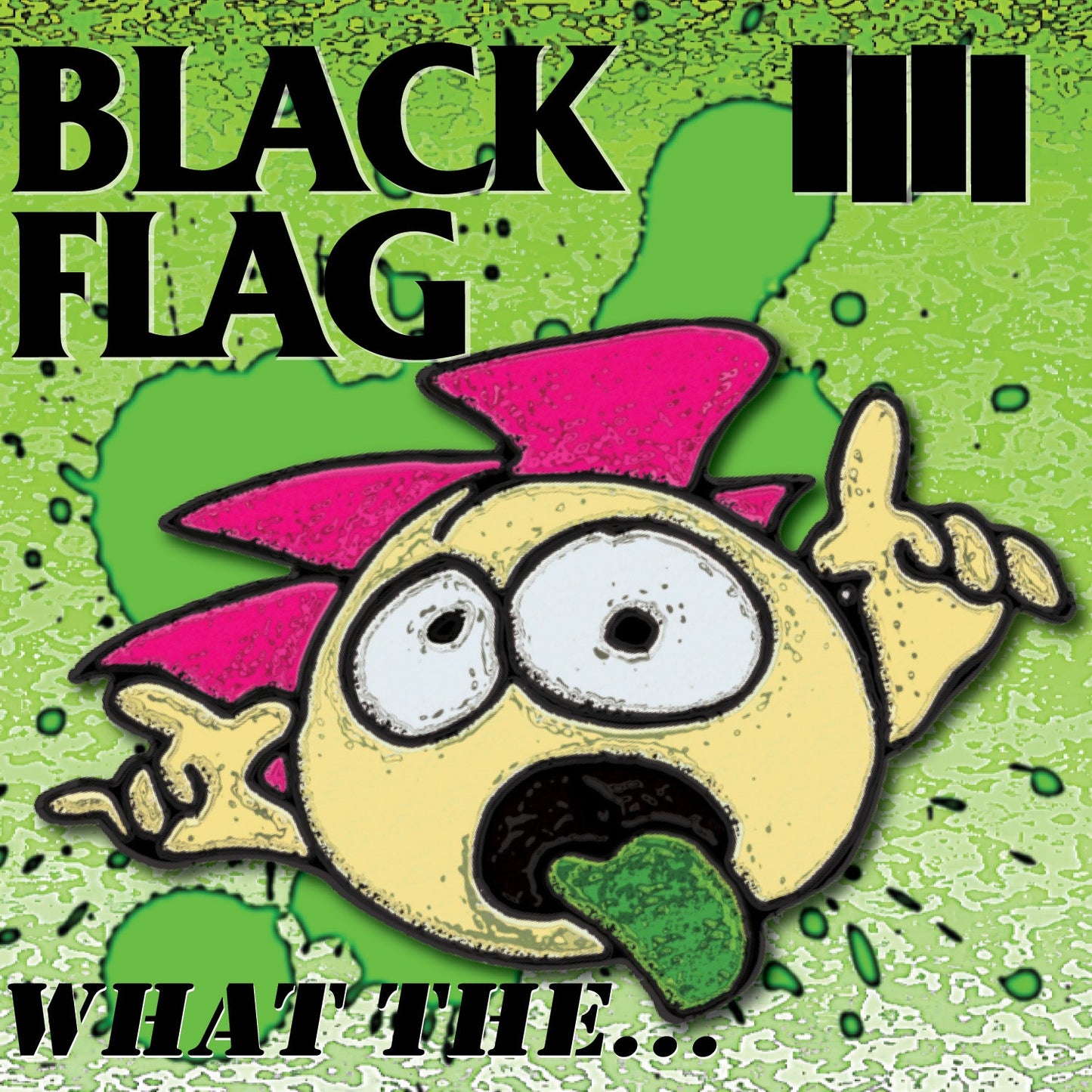 Black Flag - What The... Album Cover