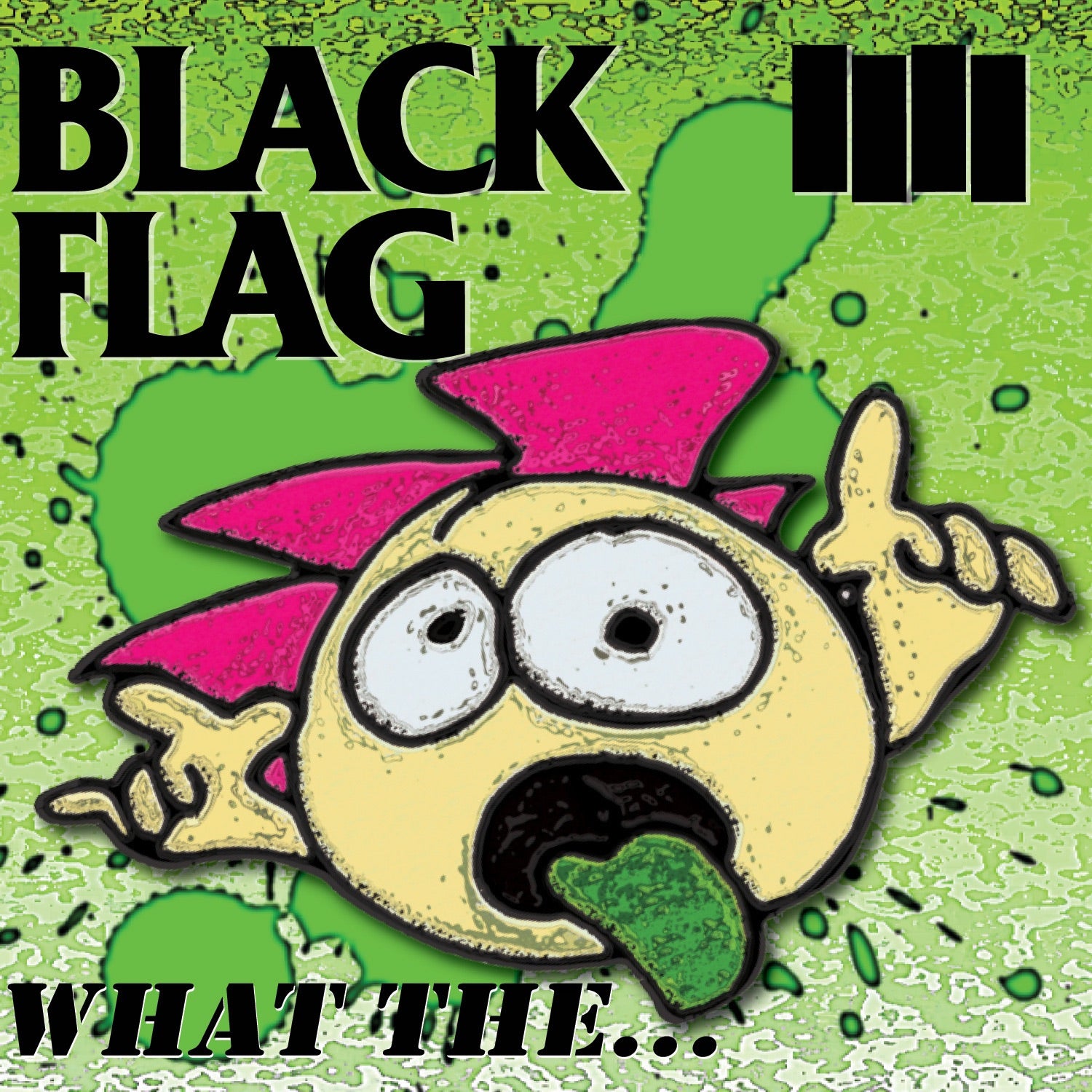 Black Flag - What The... Album Cover