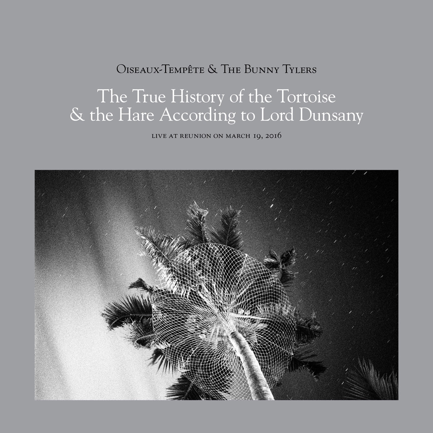 Oiseaux-Tempête & The Bunny Tylers - The True History of the Tortoise & the Hare According to Lord Dunsany (Live) Album Cover