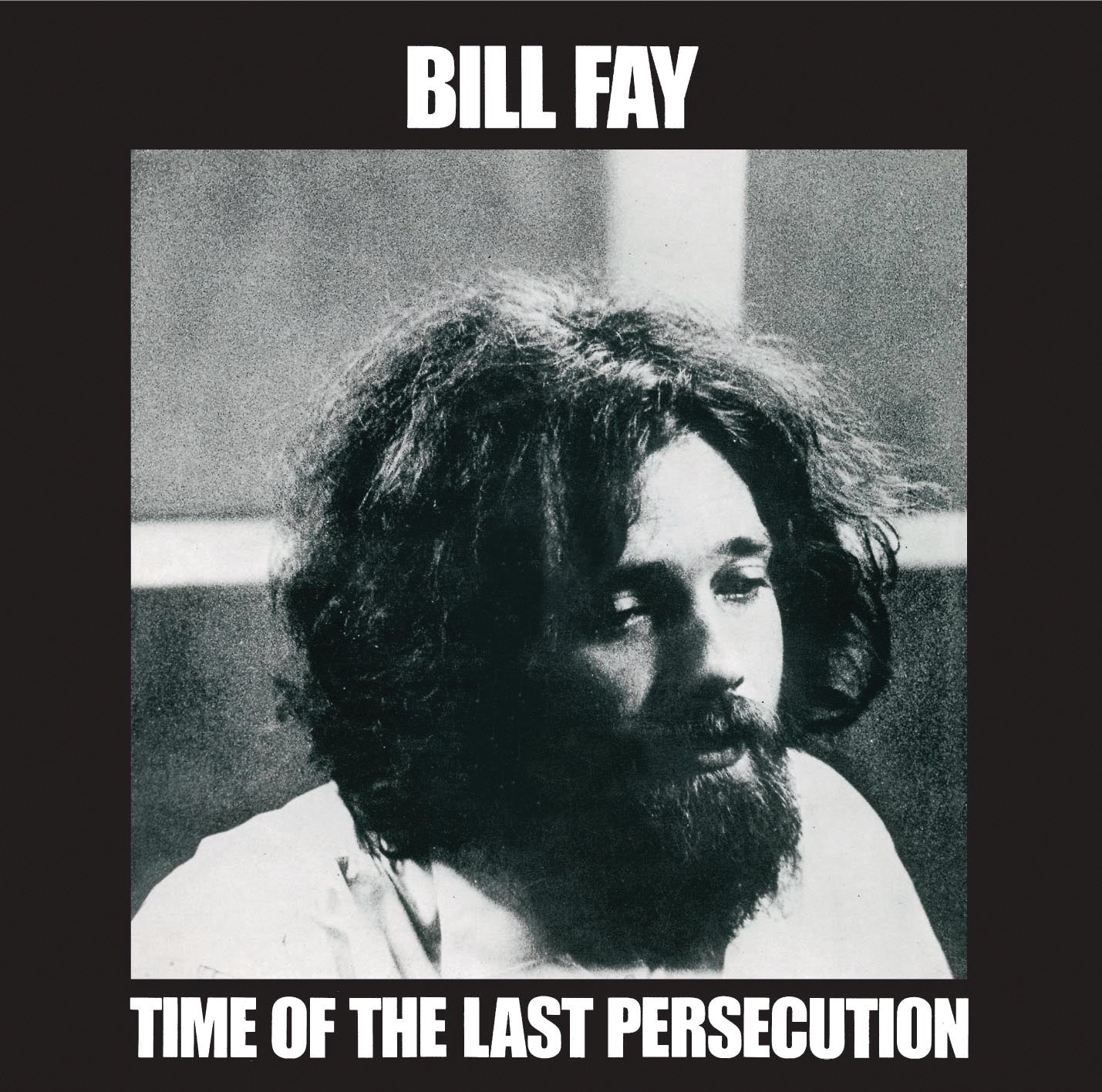 Bill Fay - Time of the Last Persecution Album Cover