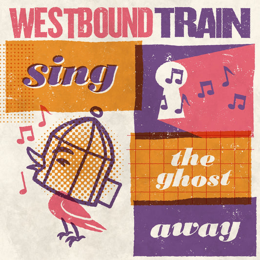 Westbound Train - Sing The Ghost Away Album Cover