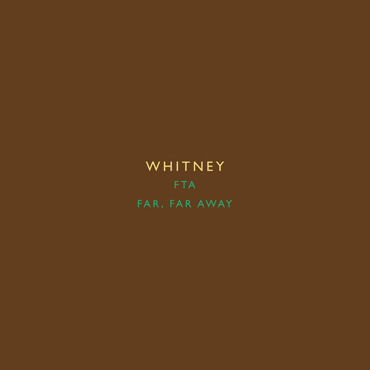 Whitney - FTA b/w Far, Far Away - Single Album Cover