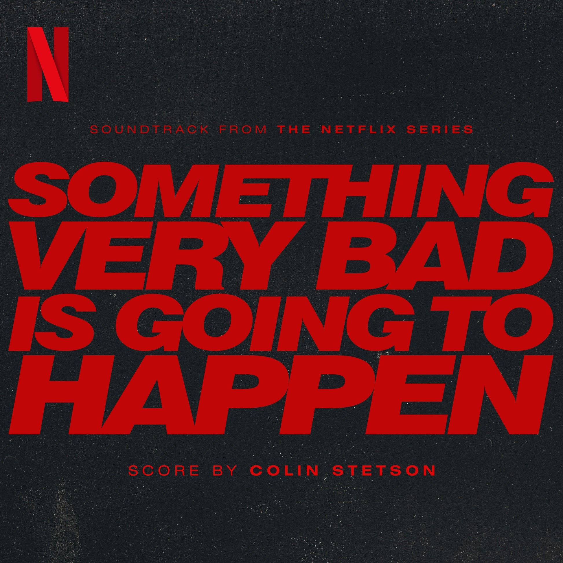 Colin Stetson - Something Very Bad Is Going to Happen (Soundtrack from the Netflix Series) Album Cover