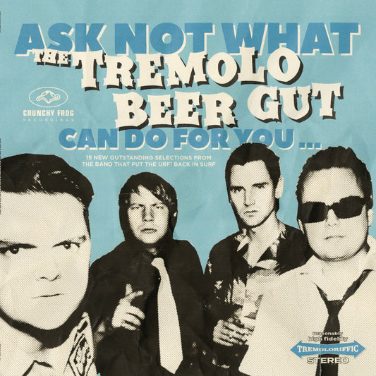 The Tremolo Beer Gut - Ask Not What The Tremolo Beer Gut Can Do for You … Album Cover