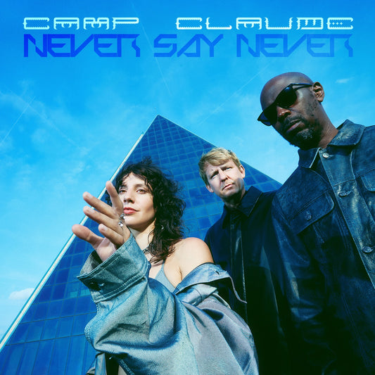 Camp Claude - NEVER SAY NEVER Album Cover