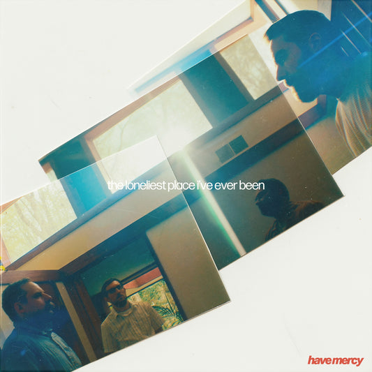 Have Mercy - the loneliest place i've ever been Album Cover