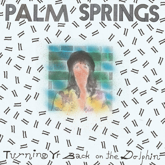 Palm Springs - Turning Yr Back on the Dolphin Album Cover