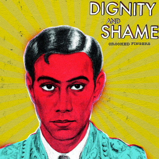 Crooked Fingers - Dignity and Shame Album Cover