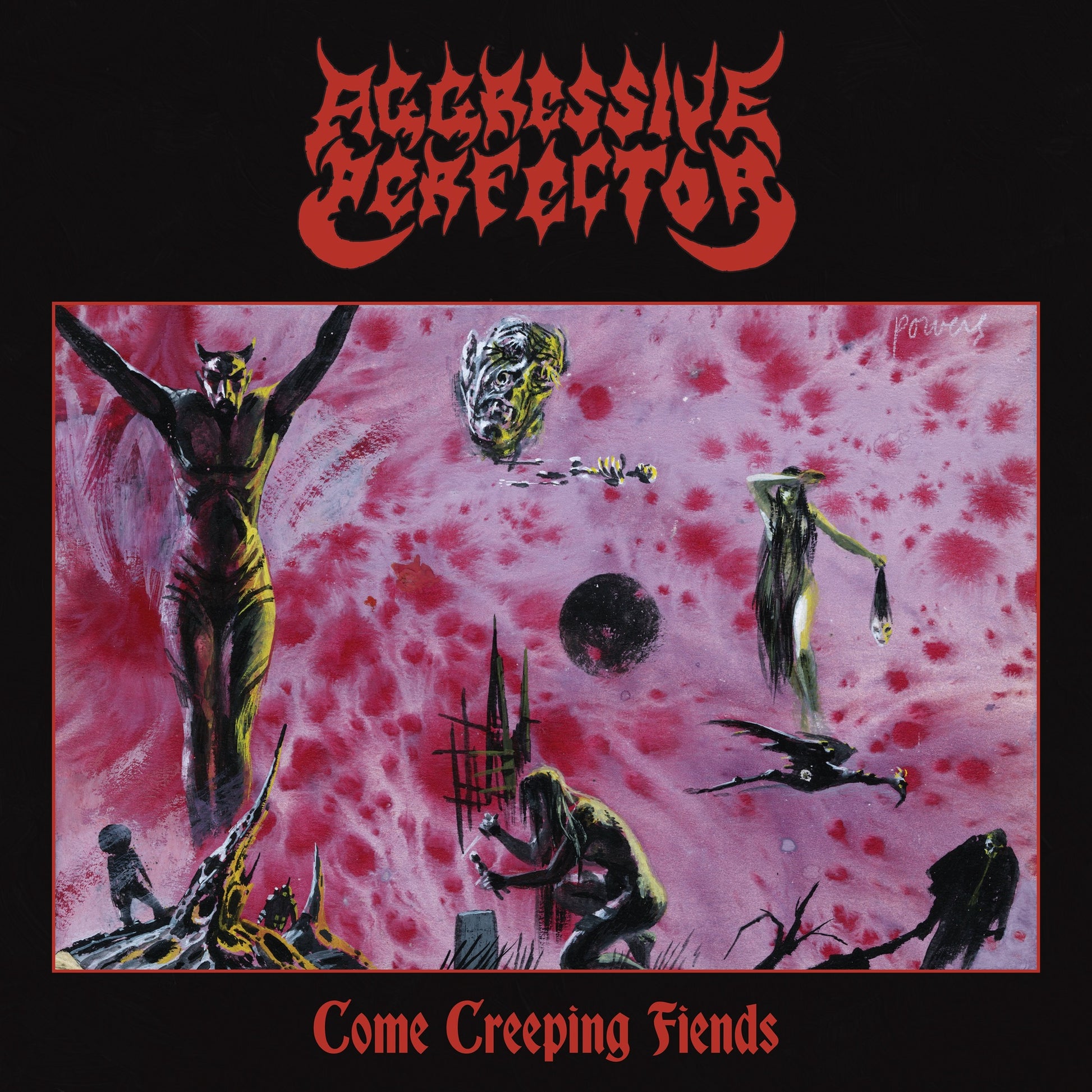 Aggressive Perfector - Come Creeping Fiends Album Cover