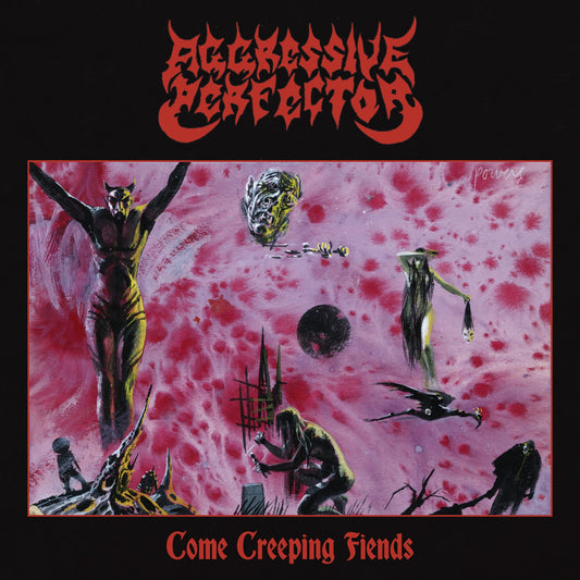Aggressive Perfector - Come Creeping Fiends Album Cover