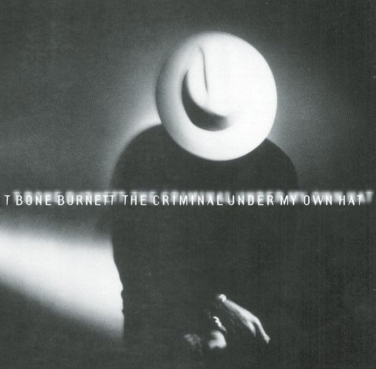 T Bone Burnett - The Criminal Under My Own Hat Album Cover