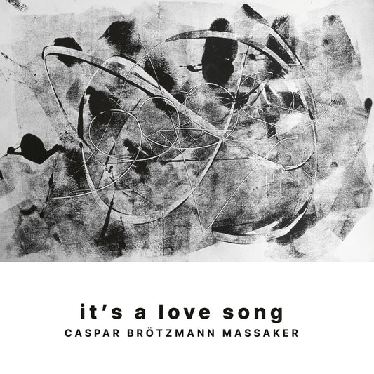 Caspar Brötzmann Massaker - It's A Love Song Album Cover