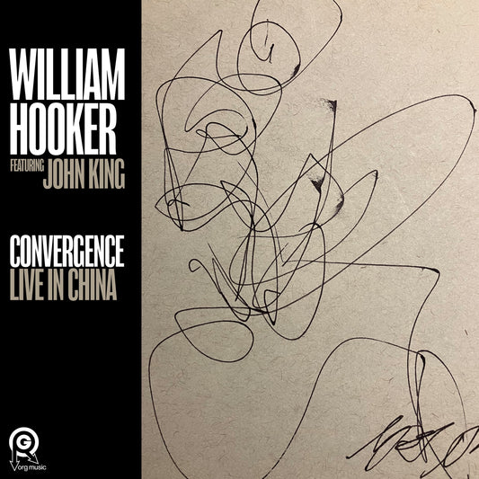 William Hooker - Convergence: Live in China (feat. John King) Album Cover
