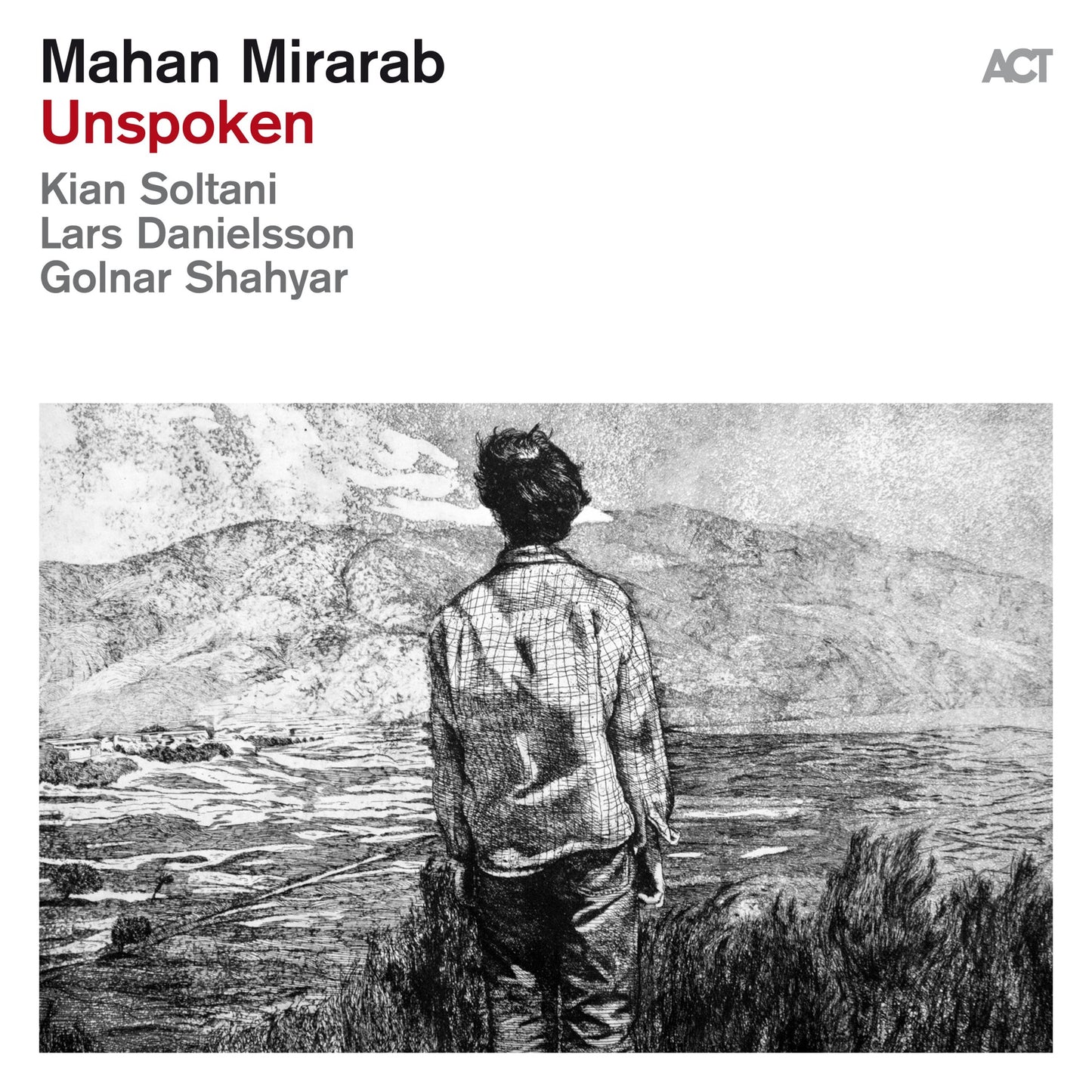 Mahan Mirarab - Unspoken (feat. Kian Soltani, Lars Danielsson & Golnar Shahyar) Album Cover