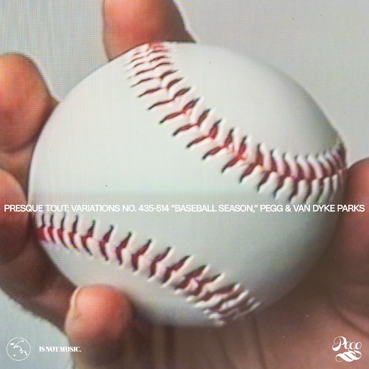 Presque Tout: Variations no. 435-514 “Baseball Season,” Pegg and Van Dyke Parks