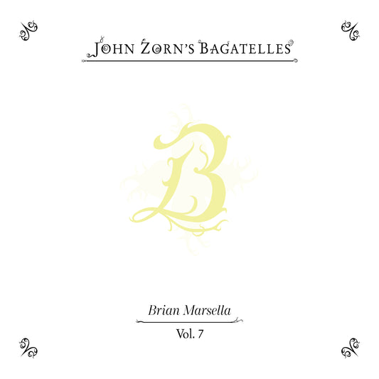 The Bagatelles Vol. 7 - Brian Marsella
