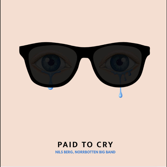 Nils Berg, Norrbotten Big Band - Paid To Cry Product Image