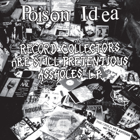 Poison Idea - Record Collectors Are Still Pretentious Assholes Product Image