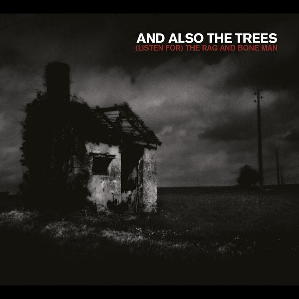 And Also The Trees - (Listen for) The Rag and Bone Man Product Image