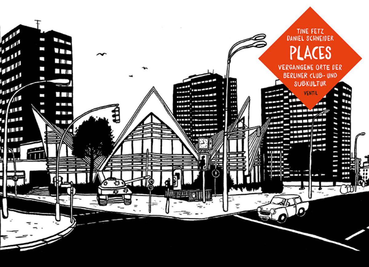 Tine Fetz, Daniel Schneider - Places - Vergangene Orte Der Berliner Club- Und Subkult Product Image
