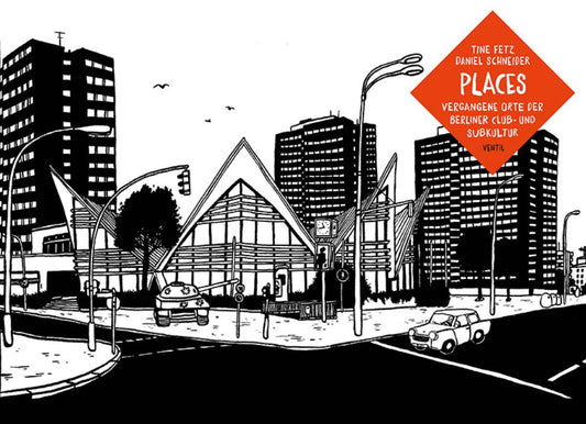 Tine Fetz, Daniel Schneider - Places - Vergangene Orte Der Berliner Club- Und Subkult Product Image