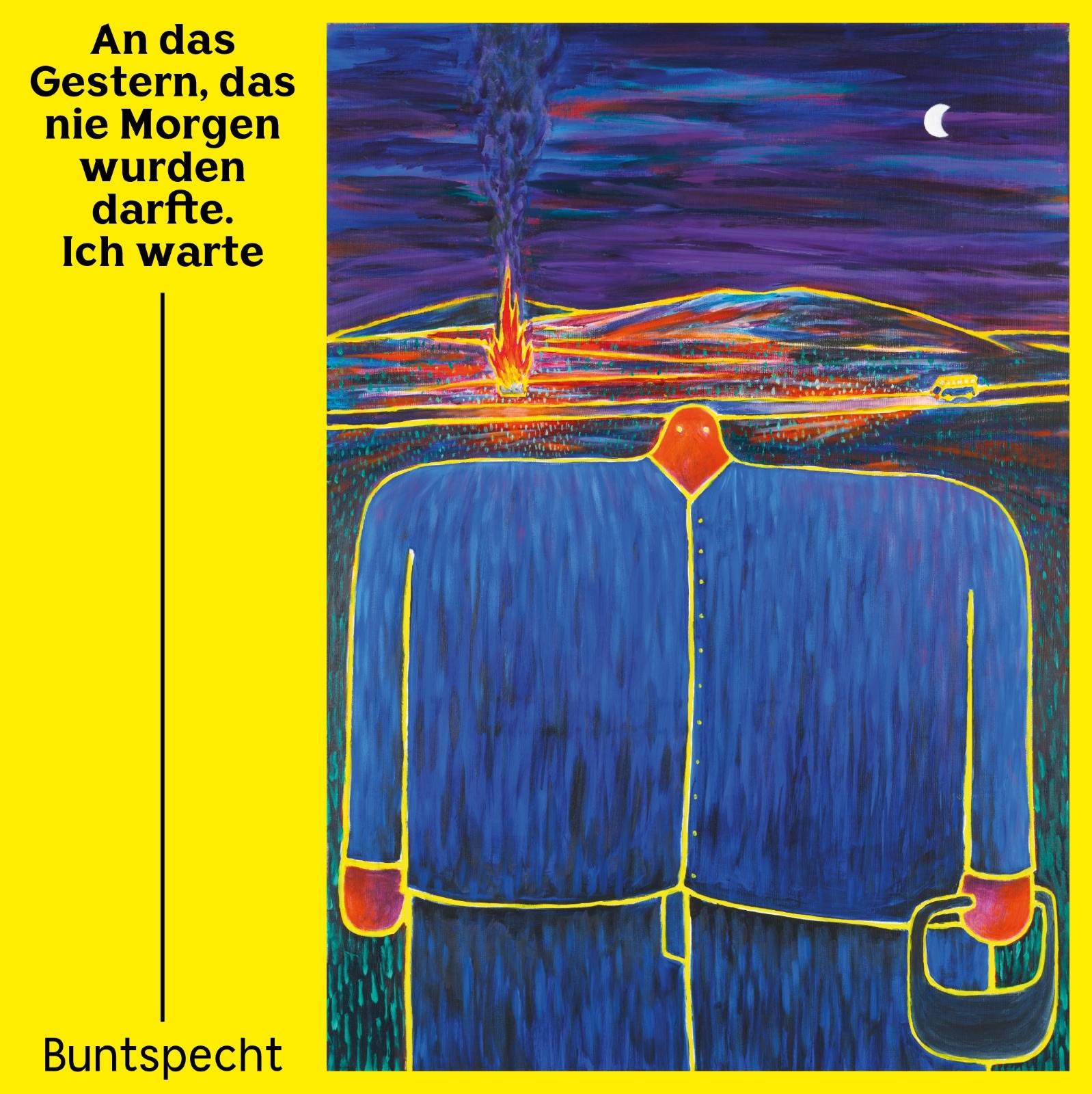 Buntspecht - An Das Gestern, Das Nie Morgen Wurden Darfte Product Image