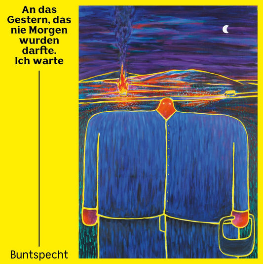 Buntspecht - An Das Gestern, Das Nie Morgen Wurden Darfte Product Image