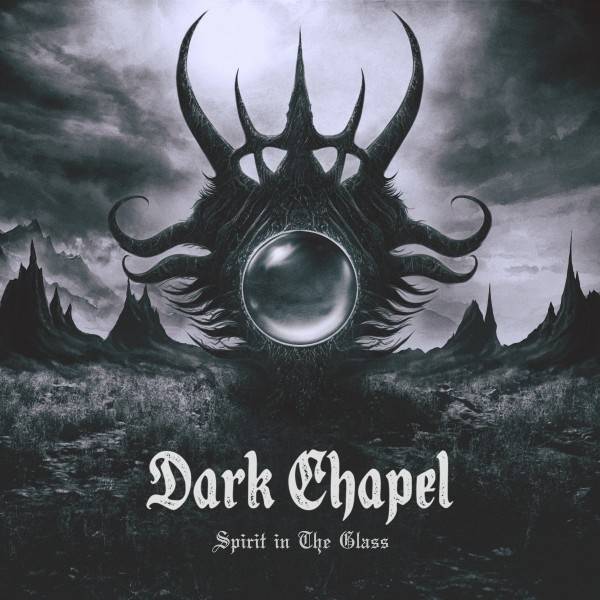 Dark Chapel - Spirit In The Glass Product Image