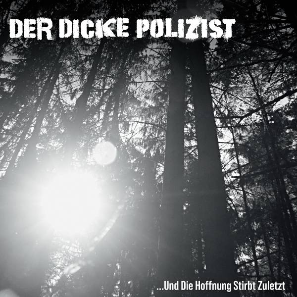 Der Dicke Polizist - ...Und Die Hoffnung Stirbt Zuletzt Product Image