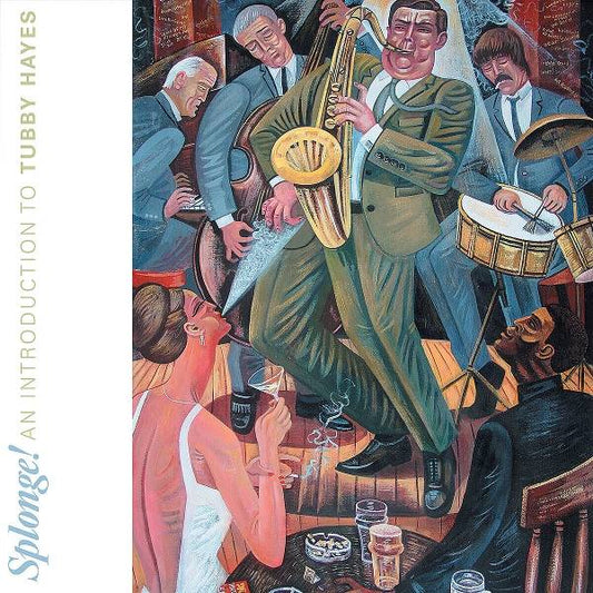 Tubby Hayes - Splonge! An Introduction To Tubby Hayes Product Image
