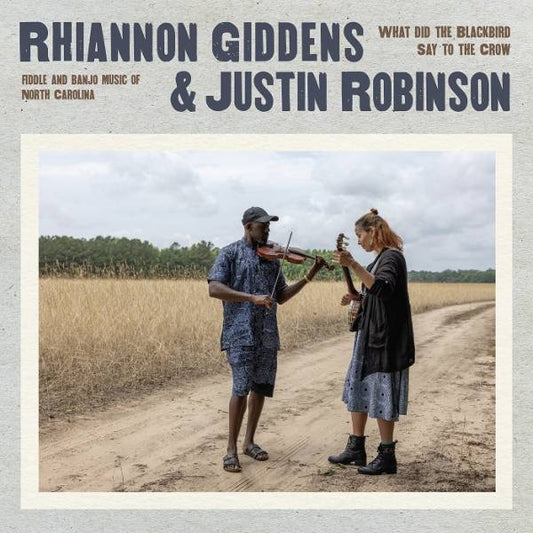 Rhiannon Giddons and Justin Robinson - What Did the Blackbird Say to the Crow Product Image