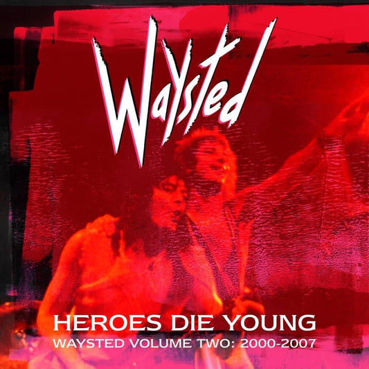Heroes Die Young – Waysted Volume 2 (2000-2007)