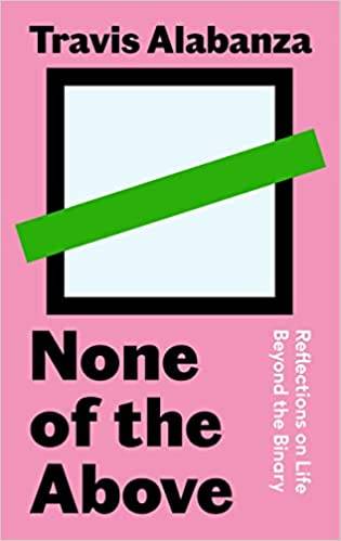 None of the Above: Reflections on Life Beyond the Binary
