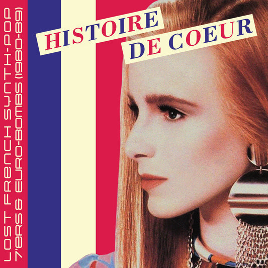 Histoire De Coeur - Lost French Synth-Pop 7'ers and Euro-Bombs (1980-89)